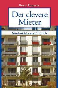 Der clevere Mieter. Mietrecht verständlich