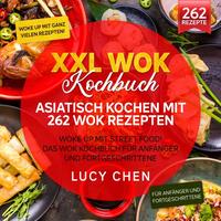 XXL Wok Kochbuch – Asiatisch kochen mit 262 Wok Rezepten