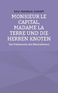 Monsieur le Capital, Madame la Terre und die Herren Knoten