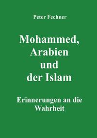 Mohammed, Arabien und der Islam