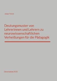 Deutungsmuster von Lehrerinnen und Lehrern zu neurowissenschaftlichen Verheißungen für die Pädagogik