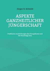 Aspekte ganzheitlicher Jüngerschaft