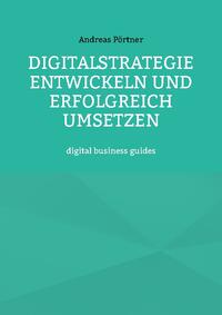 Digitalstrategie entwickeln und erfolgreich umsetzen