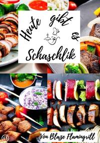 Heute gibt es / Heute gibt es - Schaschlik