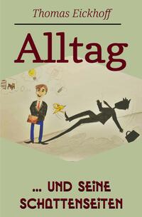 Alltag und seine Schattenseiten