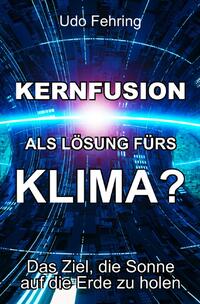 Kernfusion als Lösung fürs Klima?