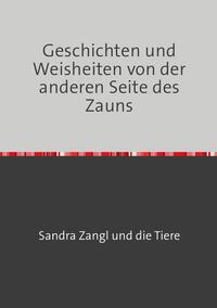 Geschichten und Weisheiten von der anderen Seite des Zauns