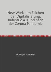 New Work - Im Zeichen der Digitalisierung, Industrie 4.0 und nach der Corona Pandemie