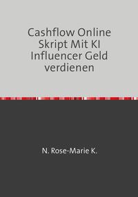 Cashflow Online Skript Mit KI Influencer Geld verdienen