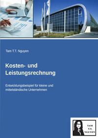 Kosten- und Leistungsrechnung: Entwicklungsbeispiel für kleine und mittständische Unternehmen