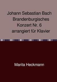 Johann Sebastian Bach Brandenburgisches Konzert Nr. 6 arrangiert für Klavier
