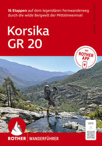 ROTHER Wanderführer Korsika GR 20. 16 Etappen auf dem legendären Fernwanderweg – mit Varianten und Gipfeln