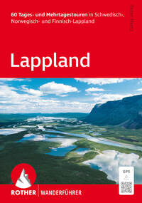 ROTHER Wanderführer Lappland. 60 Tages- und Mehrtagestouren in Schwedisch-, Norwegisch- und Finnisch-Lappland