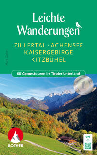 ROTHER Wanderbuch Leichte Wanderungen Zillertal - Achensee - Kaisergebirge - Kitzbühel