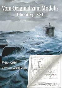 Vom Original zum Modell: Uboottyp XXI