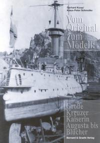 Vom Original zum Modell: Grosse Kreuzer Kaiserin Augusta bis Blücher