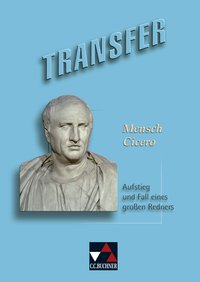 Transfer. Die Lateinlektüre / Mensch Cicero