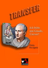 Transfer. Die Lateinlektüre / Ich bitte um Gnade, Caesar!