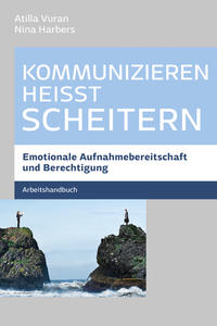 Kommunizieren heißt scheitern - Arbeitsbuch