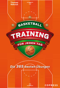Basketballtraining für jeden Tag. Die 365 besten Übungen.