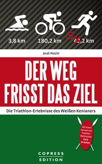 Der Weg frisst das Ziel - Die Triathlon-Erlebnisse des Weißen Kenianers