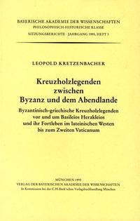 Werke des Verlags der Bayerischen Akademie der Wissenschaften bei... / Kreuzholzlegenden zwischen Byzanz und dem Abendlande
