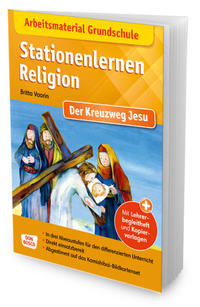 Arbeitsmaterial Grundschule. Stationenlernen Religion: Der Kreuzweg Jesu