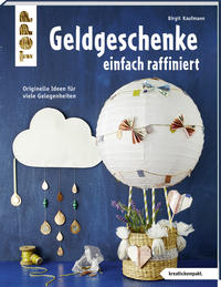 Geldgeschenke einfach raffiniert (kreativ.kompakt)