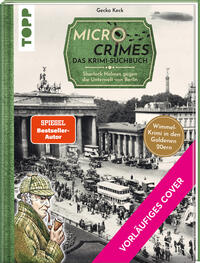 Micro Crimes. Das Krimi-Suchbuch. Sherlock Holmes gegen die Unterwelt Berlins. Finde die Ganoven im Gewimmel der Goldenen 20er