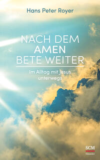 Nach dem Amen bete weiter