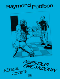 Raymond Pettibon: Nervous Breakdown