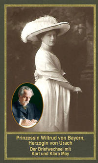Prinzessin Wiltrud von Bayern, Herzogin von Urach – Der Briefwechsel mit Karl und Klara May