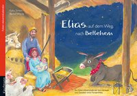 Elias auf dem Weg nach Bethlehem. Ein Folien-Adventskalender zum Vorlesen und Gestalten eines Fensterbildes