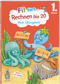 Fit fürs Rechnen bis 20. 1. Klasse. Mein Übungsheft