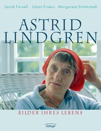 Astrid Lindgren. Bilder ihres Lebens