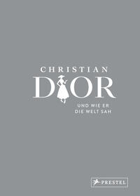 Christian Dior und wie er die Welt sah