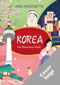 Korea. Der illustrierte Guide