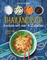 Thailändisch kochen mit nur 4 Zutaten - Schnell und einfach