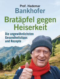 Bratäpfel gegen Heiserkeit - Die ungewöhnlichsten Gesundheitstipps und Rezepte