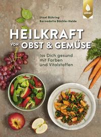 Heilkraft von Obst und Gemüse