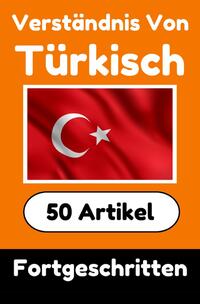 Verständnis von Türkisch | Türkisch lernen mit 50 interessanten Artikeln über Länder, Gesundheit, Sprachen und mehr