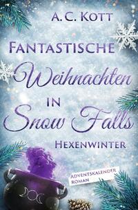 Fantastische Weihnachten in Snow Falls / Fantastische Weihnachten in Snow Falls: Hexenwinter