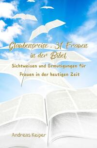 Glaubensreise - 31 Frauen in der Bibel