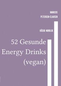 52 Gesunde Energy Drinks (vegan)