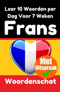 Franse Woordentrainer: Leer 7 weken lang 10 Franse woorden per dag