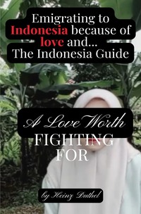 Emigrating to Indonesia because of love and lies. The Indonesia Guide