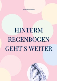 Hinterm Regenbogen geht´s weiter