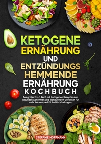 Ketogene Ernährung und Entzündungshemmende Ernährung Kochbuch