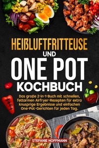 Heißluftfritteuse und One Pot Kochbuch