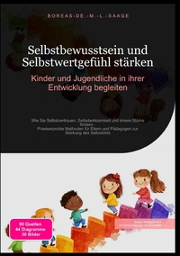 Selbstentwicklung (DE) / Selbstbewusstsein und Selbstwertgefühl stärken: Kinder und Jugendliche in ihrer Entwicklung begleiten